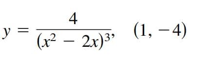 4
y =
(x² – 2x)3"
(1, –4)
