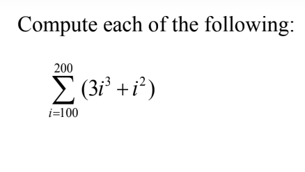 Compute each of the following:
200
Σ
E (3i' +i²)
i=100
