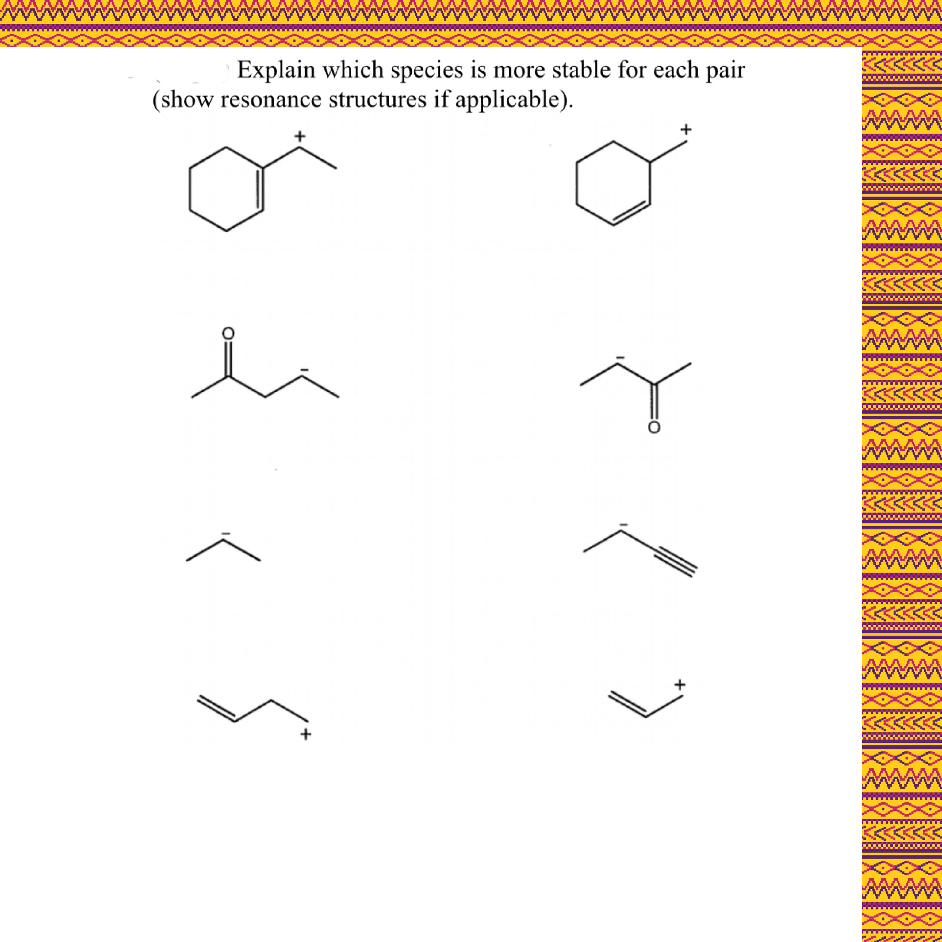 Explain which species is more stable for each pair
(show resonance structures if applicable).
+
