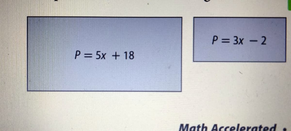 P = 3x - 2
P = 5x + 18
Math Accelerated
