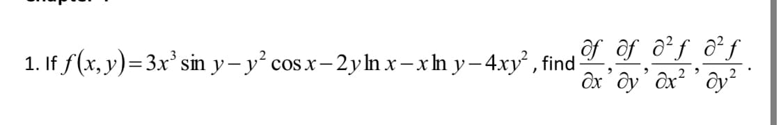 1. If f(x, y)=3x sin y- y° cos.x- 2y ln x- xh y- 4xy , find
of ôf ô²ƒ ô²ƒ
