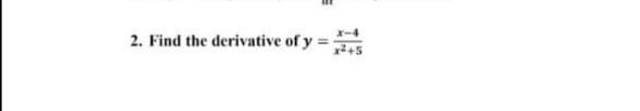 x-4
2. Find the derivative of y
%3D
