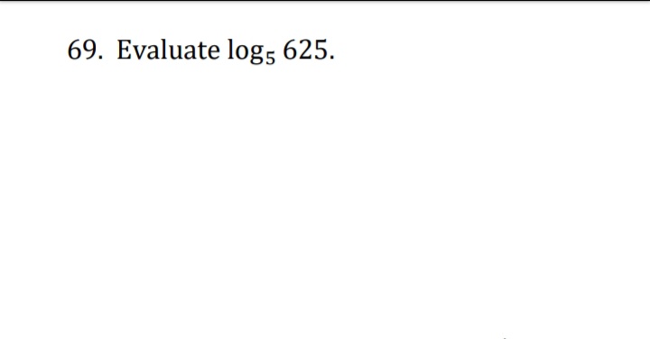 69. Evaluate log, 625.
