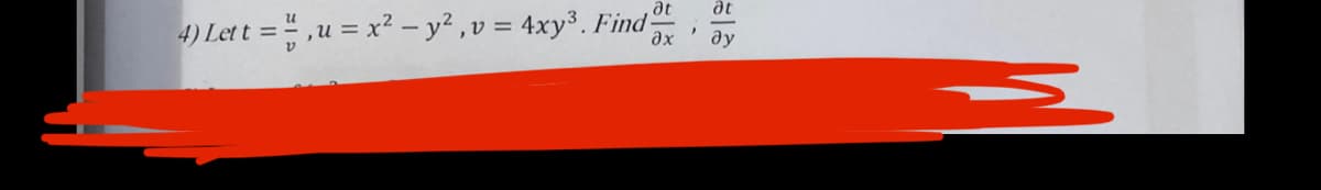 at
at
4) Let t =,u = x2 – y² ,v = 4xy³. Find
ax
ду
