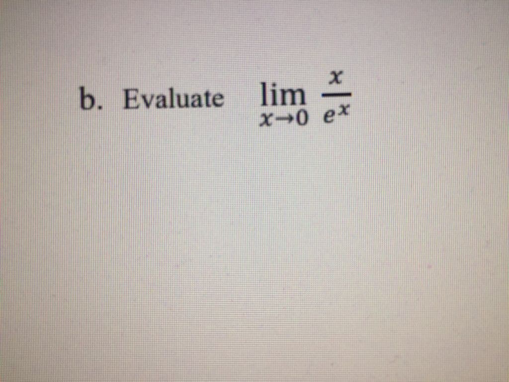 b. Evaluate lim
-
X0 ex

