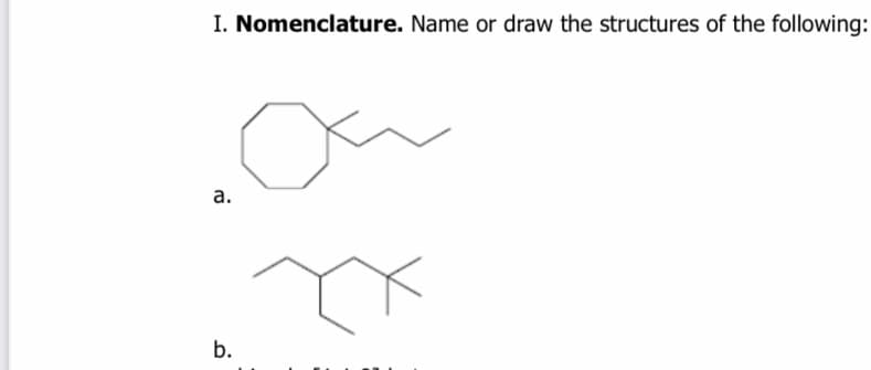 I. Nomenclature. Name or draw the structures of the following:
а.
b.
