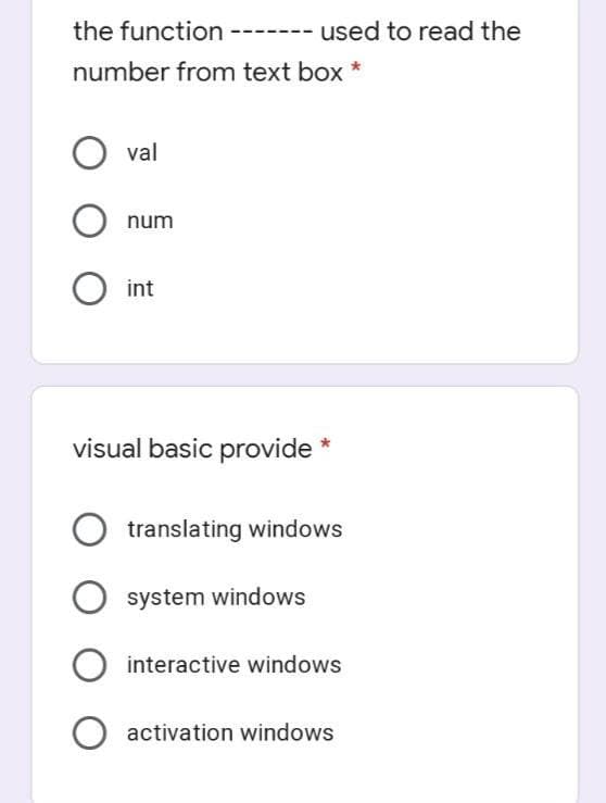 the function
used to read the
number from text box *
val
num
int
visual basic provide *
translating windows
system windows
interactive windows
activation windows
