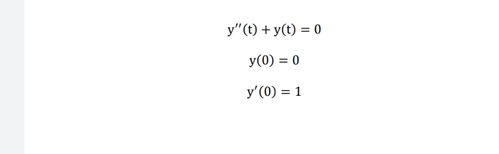 у") + у(t) 3 0
y(0) = 0
у'(0) 3 1
