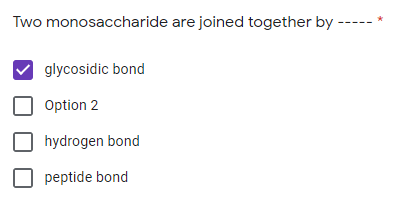 Two monosaccharide are joined together by
glycosidic bond
Option 2
hydrogen bond
peptide bond
