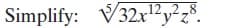 12,,28
Simplify: V32r"y²z°.
