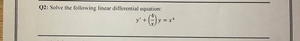 Q2: Solve the following linear differential equation:
y' +
y =
