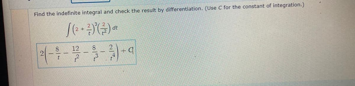 Find the indefinite integral and check the result by differentiation. (Use C for the constant of integration.)
2.
2 +
3/2
dt
12
