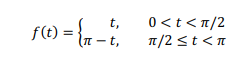 t,
f(t) = {₁ - t₁
-t,
0<t<π/2
π/2 ≤t<n