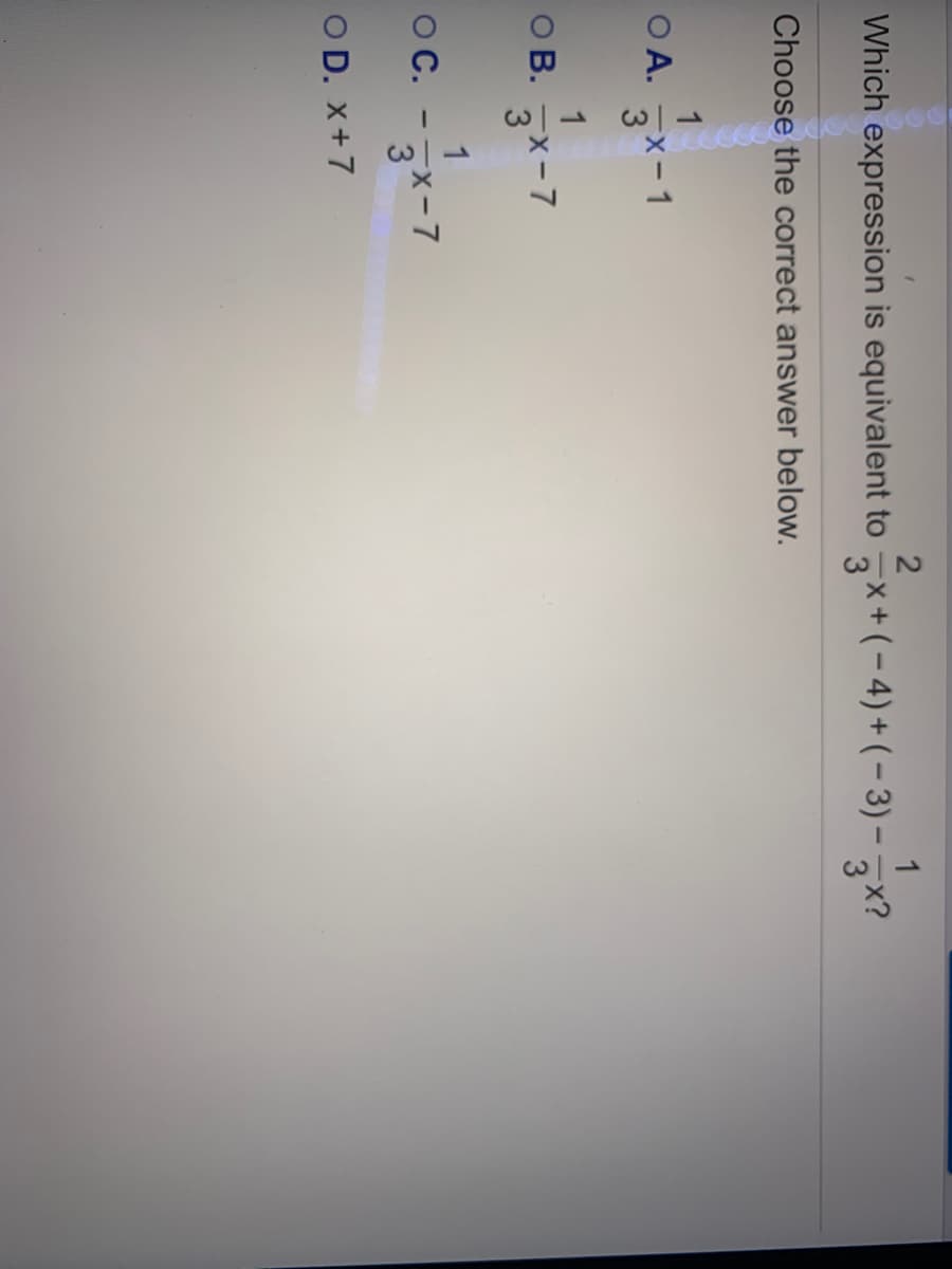 1
Which expression is equivalent to *+(-4)+(-3) - x?
Choose the correct answer below.
O A. x-1
1
OB. x-7
oc. -x-7
OC.
3
OD. x+7
