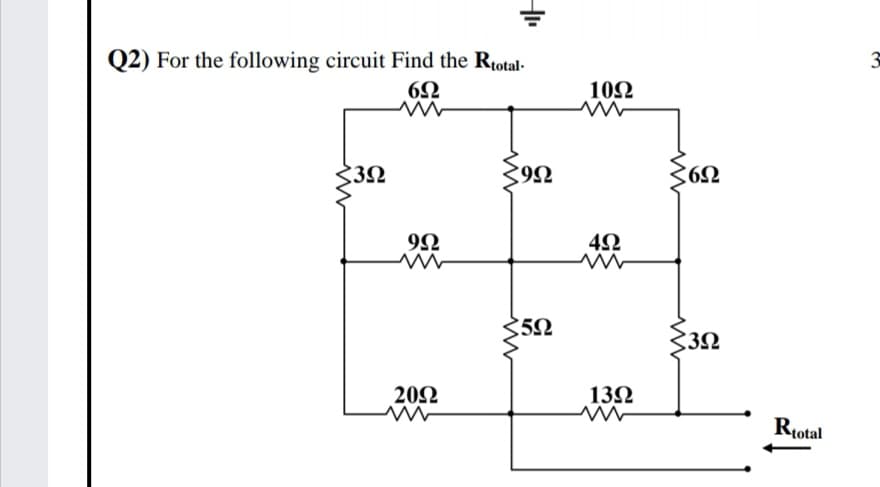 Q2) For the following circuit Find the Rtotal-
6Ω
102
3Ω
9Ω
5Ω
3Ω
202
132
Rtotal
