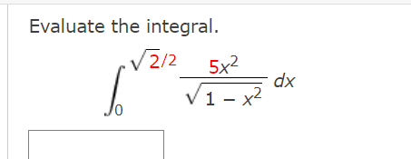 Evaluate the integral.
V2/2
5x2
dx
V1- x2
Jo
