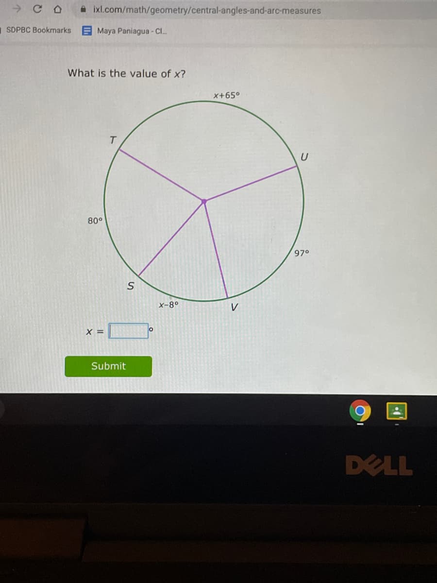 A ixl.com/math/geometry/central-angles-and-arc-measures
SDPBC Bookmarks Maya Paniagua - Cl..
What is the value of x?
X+65°
U
80°
97°
x-8°
X =
Submit
DELL
