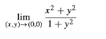 x² + y?
lim
(x,y)(0,0) 1+ y2
