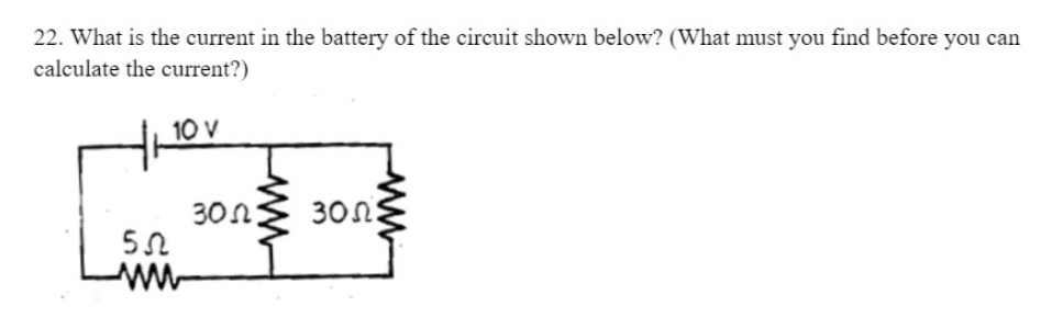 22. What is the current in the battery of the circuit shown below? (What must you find before you can
calculate the current?)
30n
30n
ww
