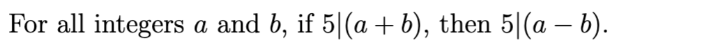 For all integers a and b, if 5|(a + b), then 5|(a − b).