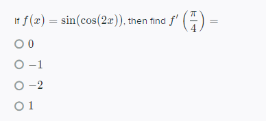If f(x) = sin(cos(2x)), then find f'
(주)
O -1
O -2
O 1
||
