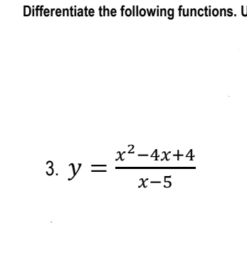 Differentiate the following functions. U
x2-4x+4
3. у 3
х-5
