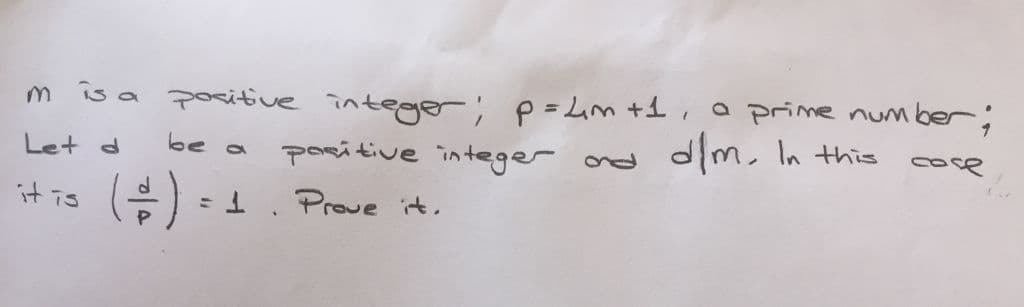 m îs a positive intege; p=Lim +1, a prime number;
dim, In this
Let d
be
pasitive integer nd
it is
Prove it,
()
