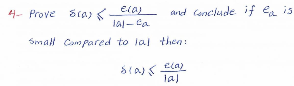 4- Prove
sca) <
ela)
and Conclude if ea is
lal-ea
Small Compared to lal then:
8ca)s ela)
lal
