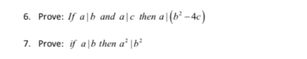 6. Prove: If alb and a|e then a|(b? -4c)
7. Prove: if ab then a? \b
