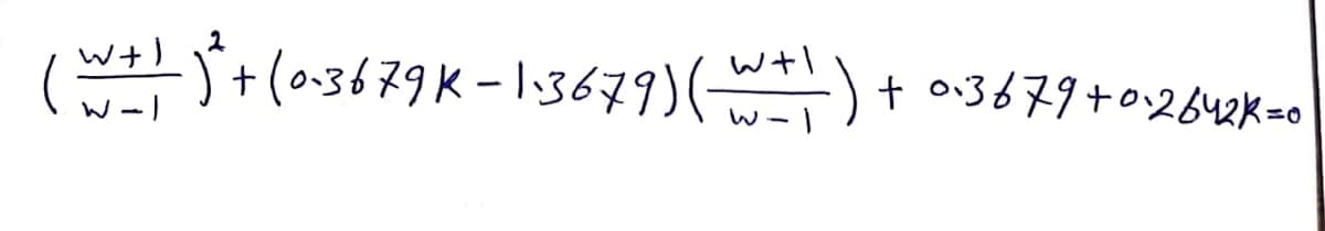 ( W + ) )² + (0-3679K - 1:3679 ) ( W + ₁) + 0-3679 +0-26421-0
-)