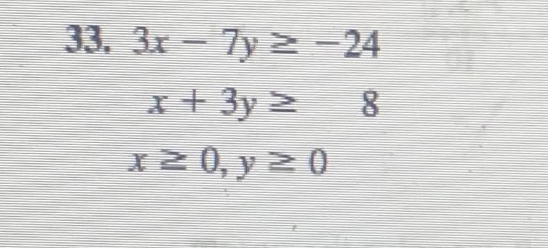33. 3x – 7y ≥-24
x + 3y ≥
(0 < ^ '() z x
