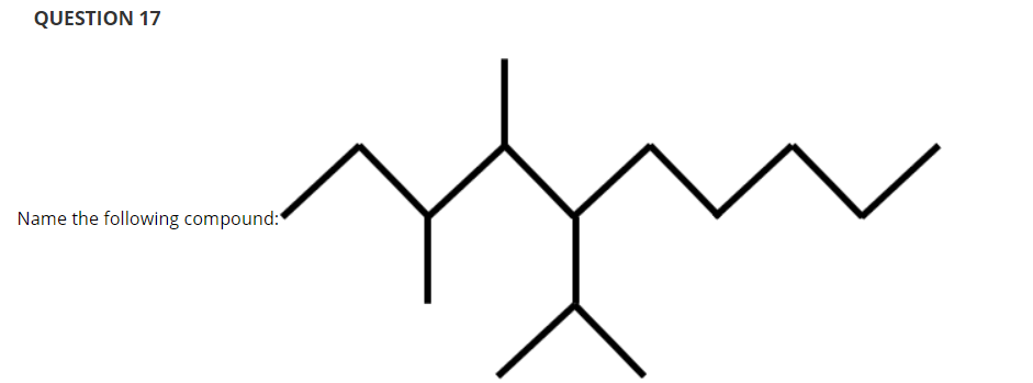 QUESTION 17
Name the following compound:
