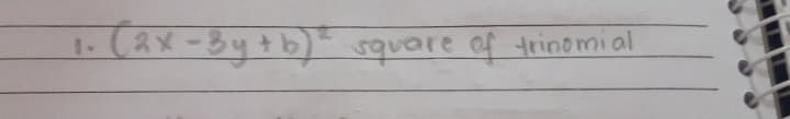 (ax-3y+b)= square of trinomial
