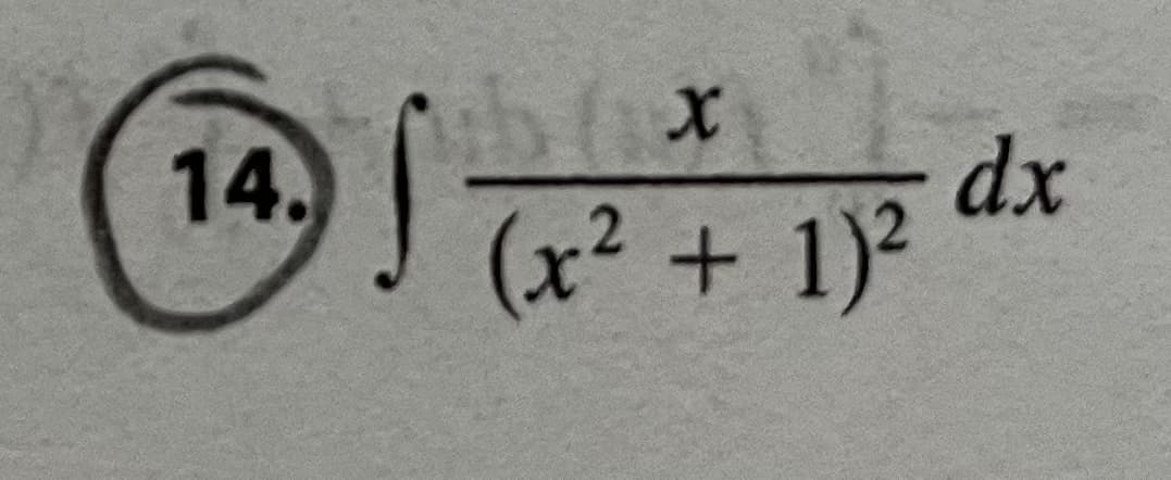 14.
S
b(x
(x² + 1)²
dx