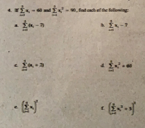 4. Ifx, = 60 and x = 90, find each of the following:
%3D
a. (x, - 7)
b. Σx-7
C. (x, + 2)
d. Ex # 60
时
f.
