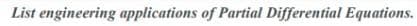 List engineering applications of Partial Differential Equations.