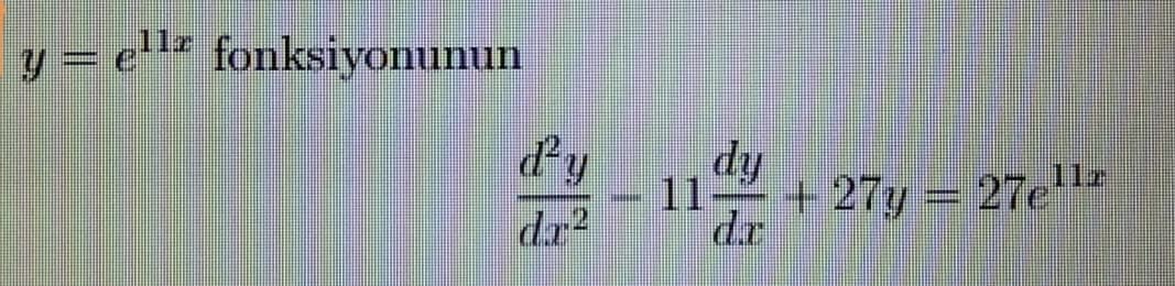 y = e fonksiyonunun
dy
dy
11
+ 27y = 27e
dr
11z
dr?
