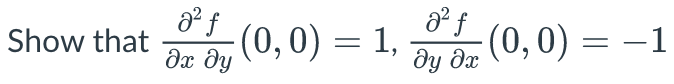 (0,0) = 1,
дх ду
(0,0) = –1
Show that
ду дх
