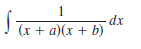 1
-dx
J (x + a)(x + b)
