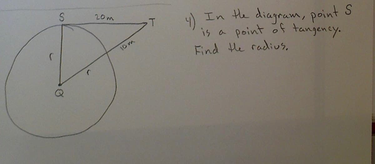 20m
4) In He diagram, point S
is a point of tangency.
Find Hhe radius,
10m
24
