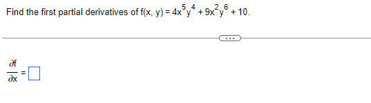 Find the first partial derivatives of f(x, y) = 4x³y² +9x²y + 10.
8
||