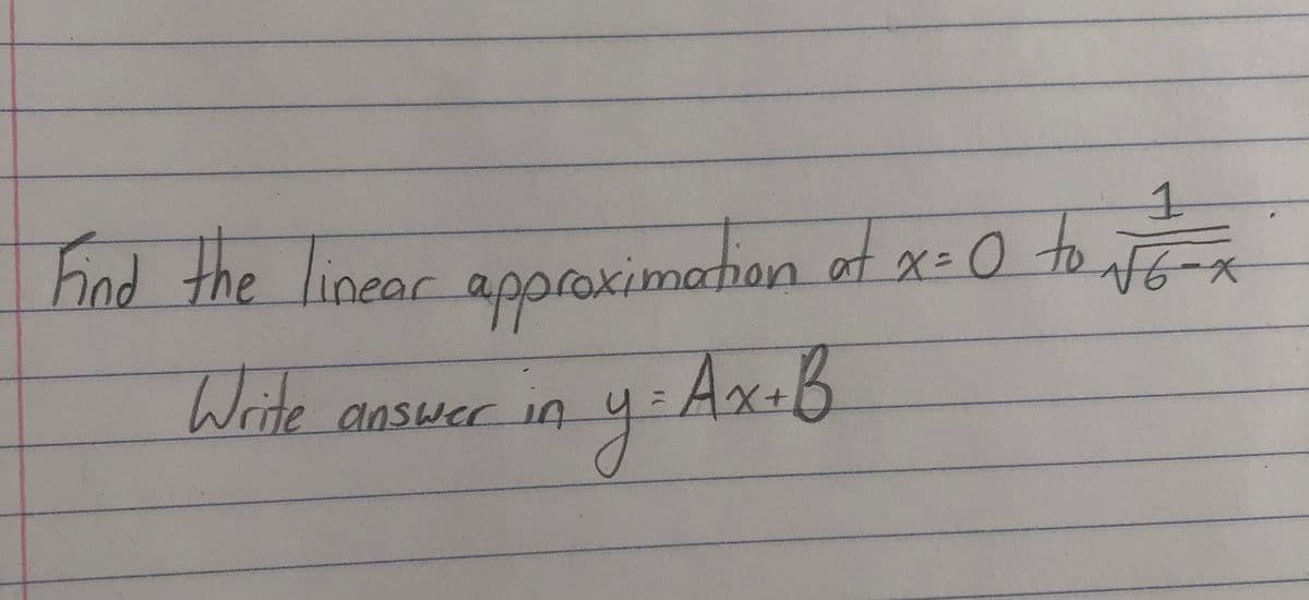 nd the linear aporaximation ot x=0 to aF6-x
1.
y:Ax-b
answer iA
