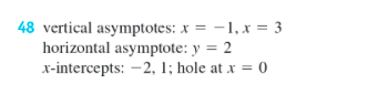 48 vertical asymptotes: x = -1,x = 3
horizontal asymptote: y = 2
x-intercepts: -2, 1; hole at x = 0
