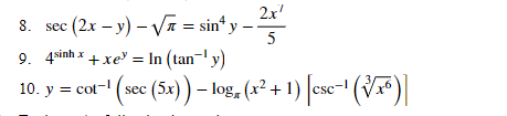 2x'
8. sec (2x – y) – VA = sin* y -
5
9. 4sinh x +xe" = In (tan- y)
10. y = cot-" (sec (5x)) – log, (x² + 1) |csc=" (Vx* )|
- cot
