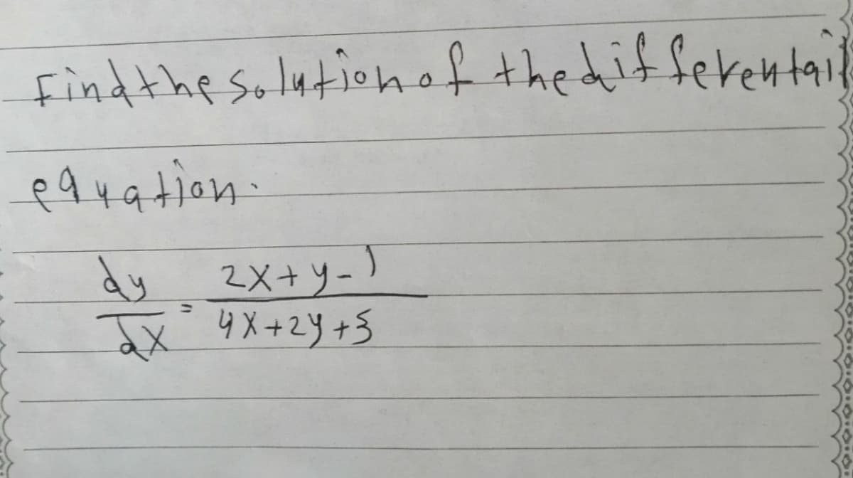 findthe solytionof the differentail
equation.
dy
2X+y-)
x 4X+2Y+5

