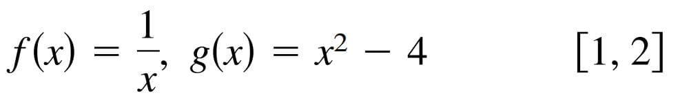 f (x)
1
g(x) = x² – 4
[1, 2]
-
x'

