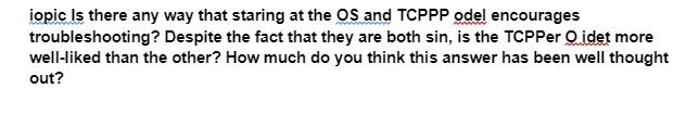iopic Is there any way that staring at the OS and TCPPP odel encourages
troubleshooting? Despite the fact that they are both sin, is the TCPPer O.idet more
well-liked than the other? How much do you think this answer has been well thought
out?