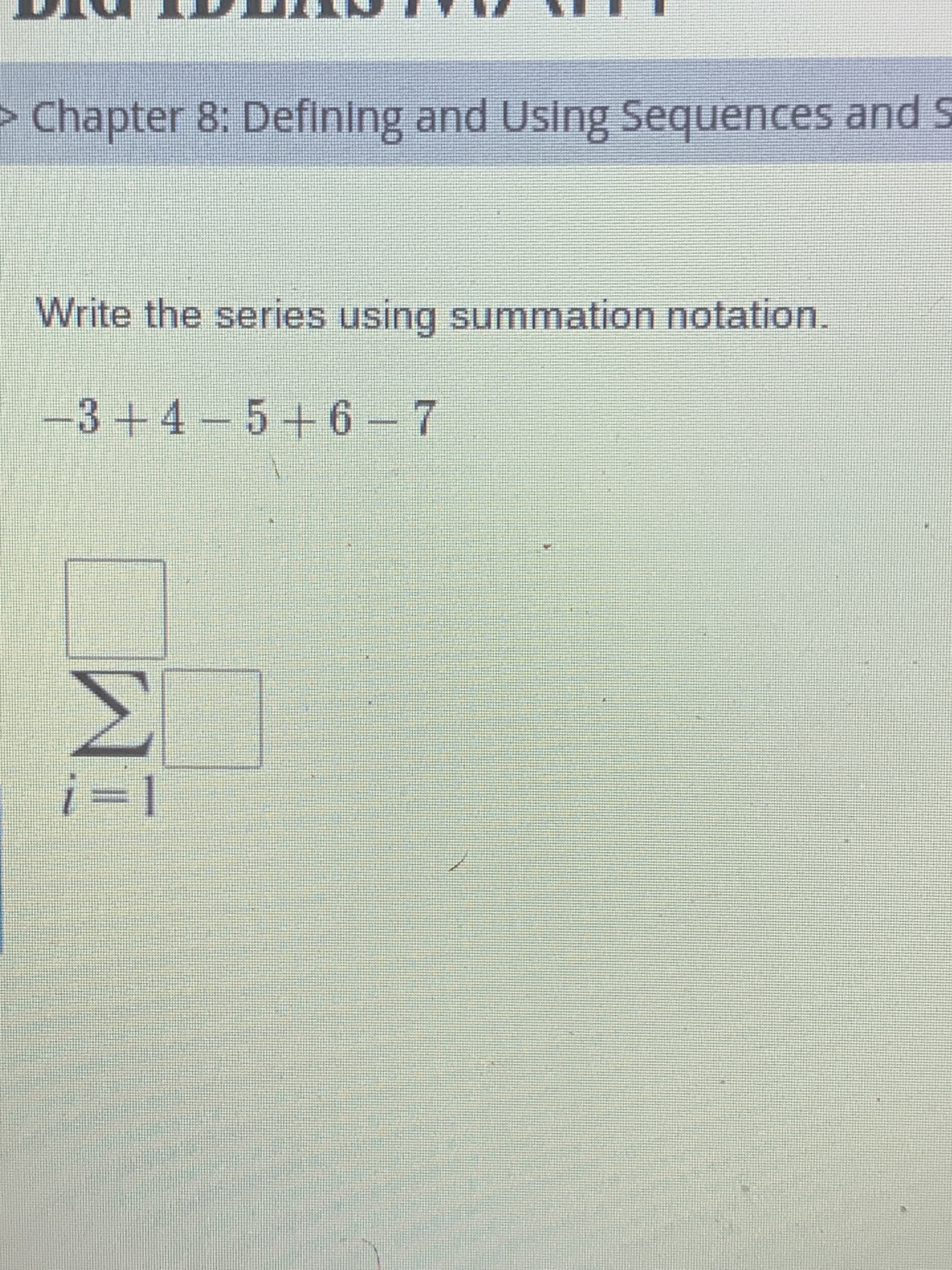 Write the series using summation notation.
-3+4-5+6 7
