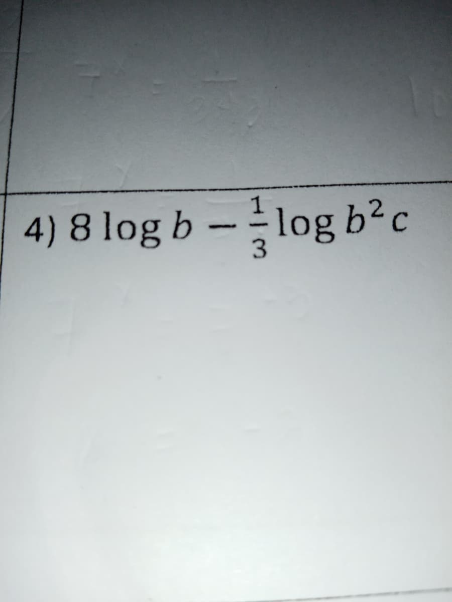 1
4) 8 log b-log b²c
C
3.
