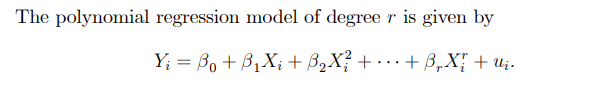 The polynomial regression model of degree r is given by
Y₁ =B₁ + B₁X₁ + B₂X² + ··· + ß₂X{ + Ui.